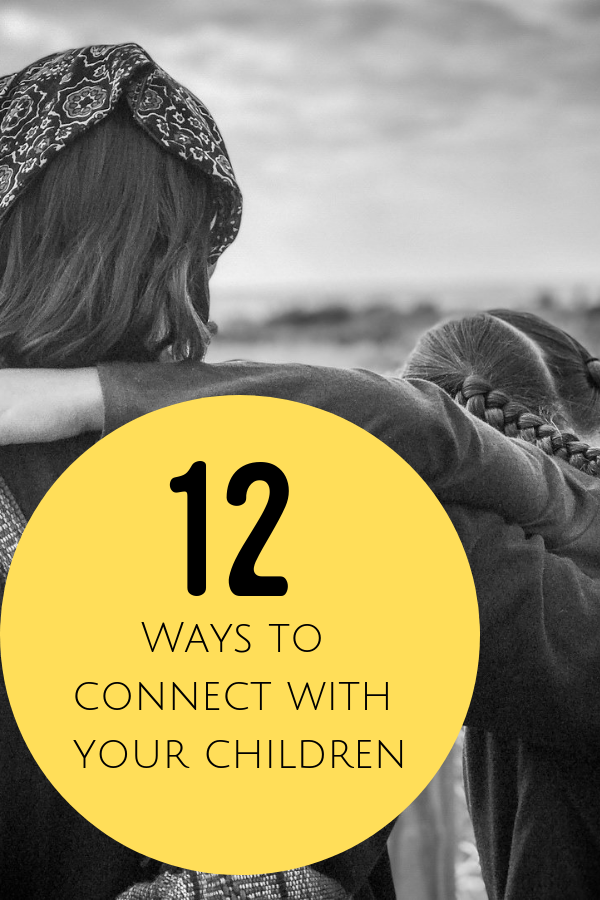 12 ways to connect with your children
